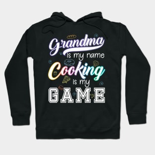 Grandma is my name Cooking is my game Hoodie